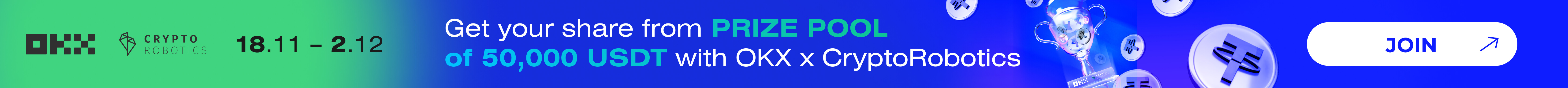 Get your share from PRIZE POOL of 50,000 USDT with OKX x CryptoRobotics